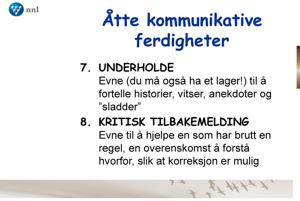 ) til å fortelle historier, vitser, anekdoter og sladder 8.