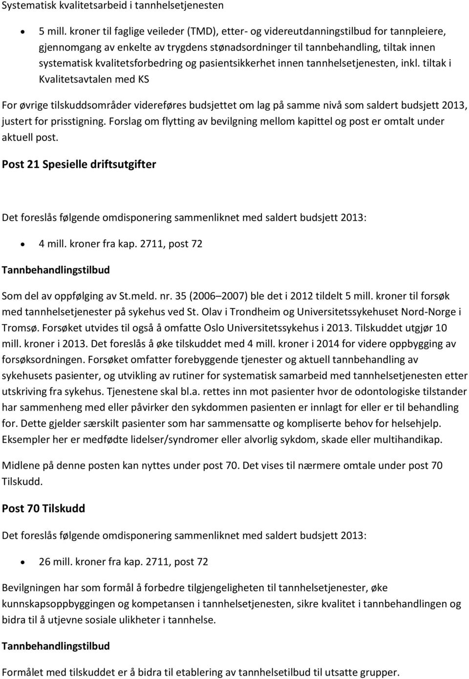 kvalitetsforbedring og pasientsikkerhet innen tannhelsetjenesten, inkl.