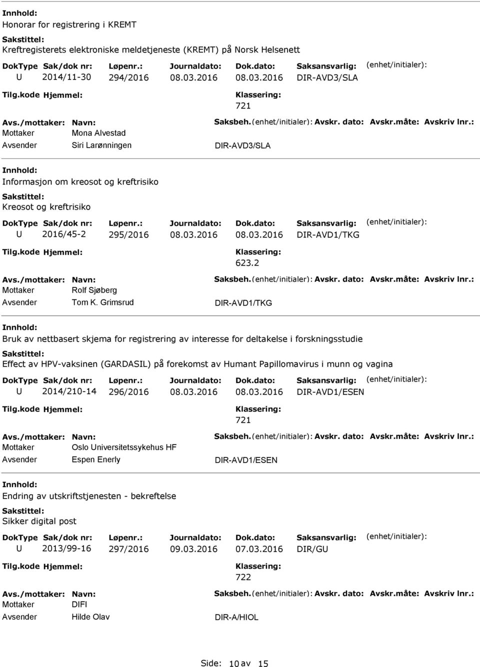 Grimsrud DR-AVD1/TKG Bruk av nettbasert skjema for registrering av interesse for deltakelse i forskningsstudie Effect av HPV-vaksinen (GARDASL) på forekomst av Humant Papillomavirus i munn