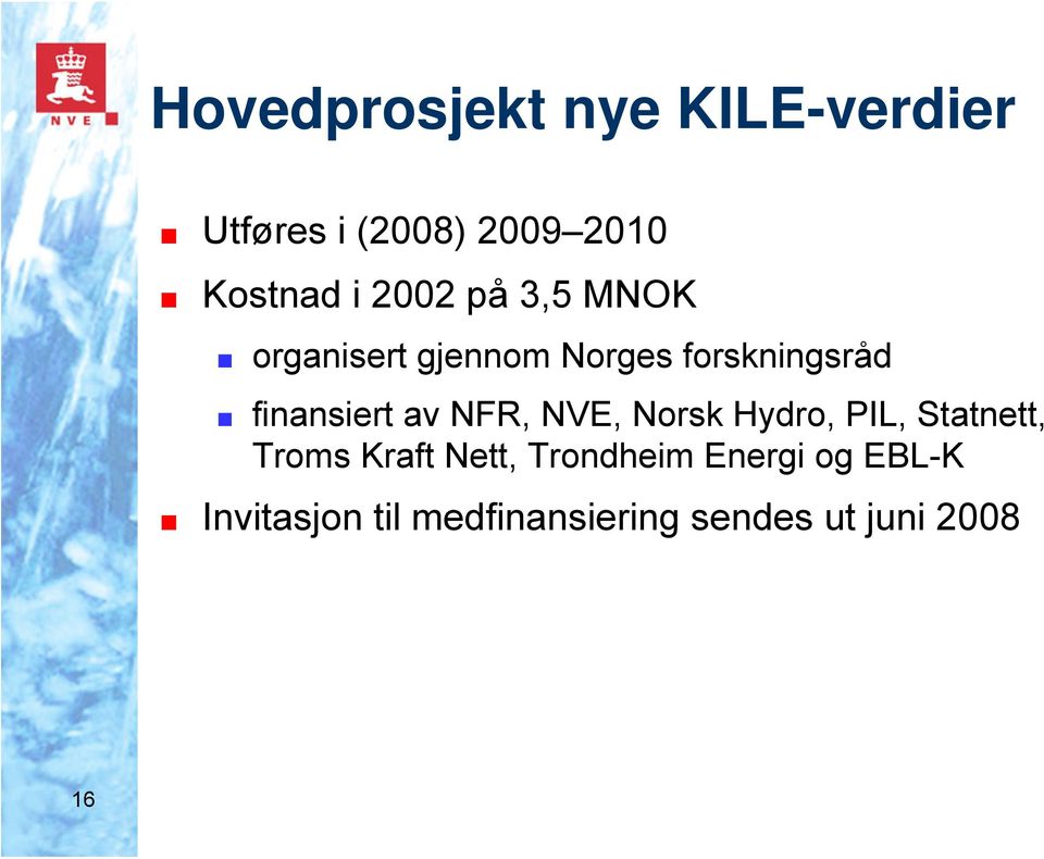 av NFR, NVE, Norsk Hydro, PIL, Statnett, Troms Kraft Nett, Trondheim