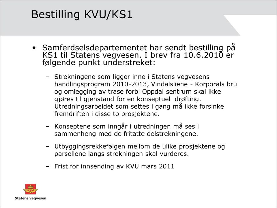 forbi Oppdal sentrum skal ikke gjøres til gjenstand for en konseptuel drøfting.