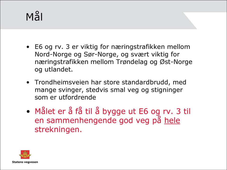 næringstrafikken mellom Trøndelag og Øst-Norge og utlandet.