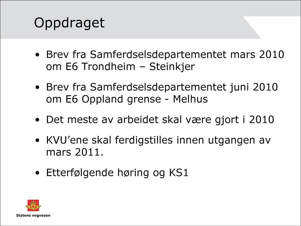 grense - Melhus Det meste av arbeidet skal være gjort i 2010 KVU ene