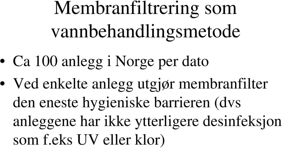 membranfilter den eneste hygieniske barrieren (dvs