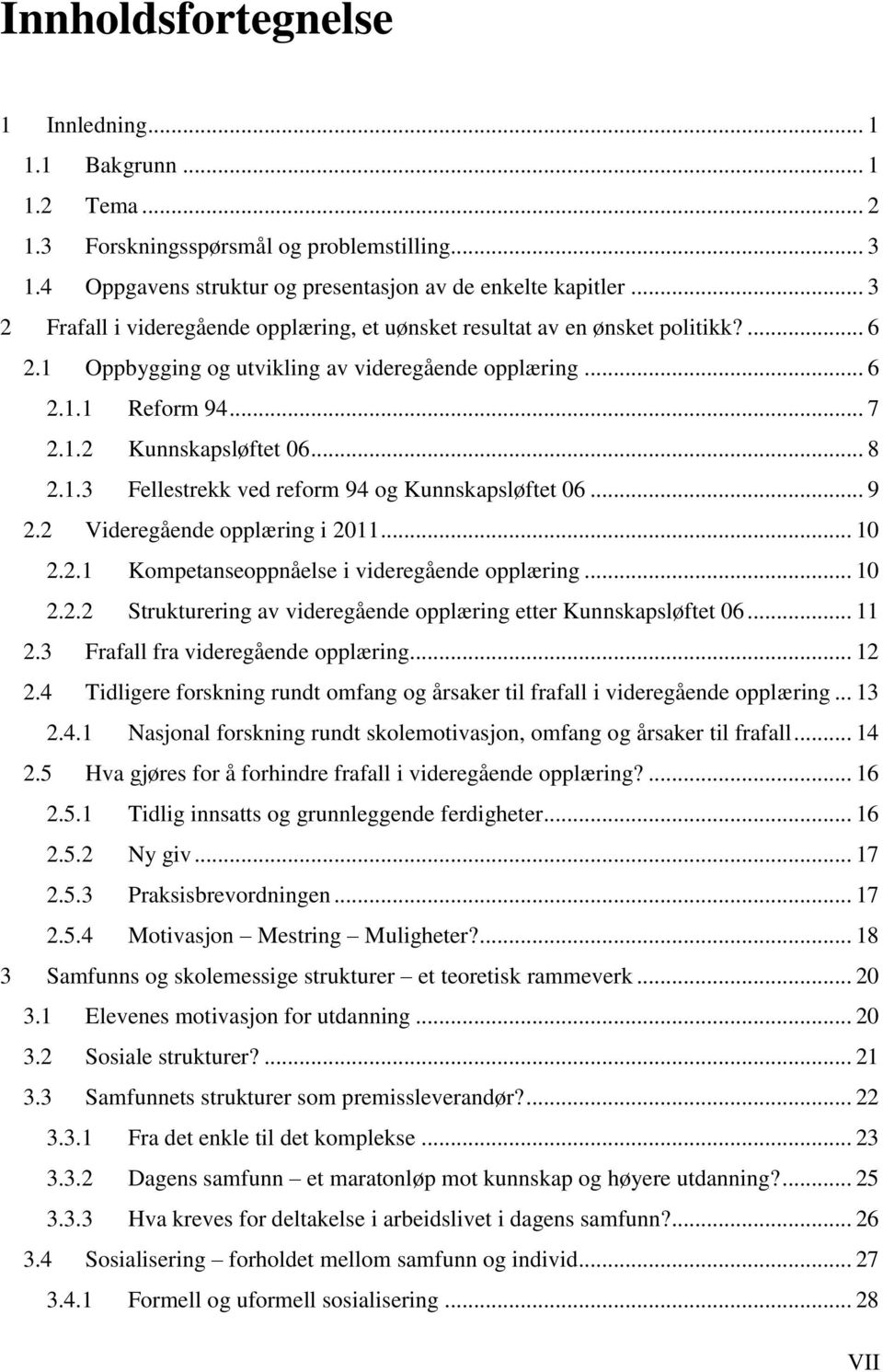 1.3 Fellestrekk ved reform 94 og Kunnskapsløftet 06... 9 2.2 Videregående opplæring i 2011... 10 2.2.1 Kompetanseoppnåelse i videregående opplæring... 10 2.2.2 Strukturering av videregående opplæring etter Kunnskapsløftet 06.