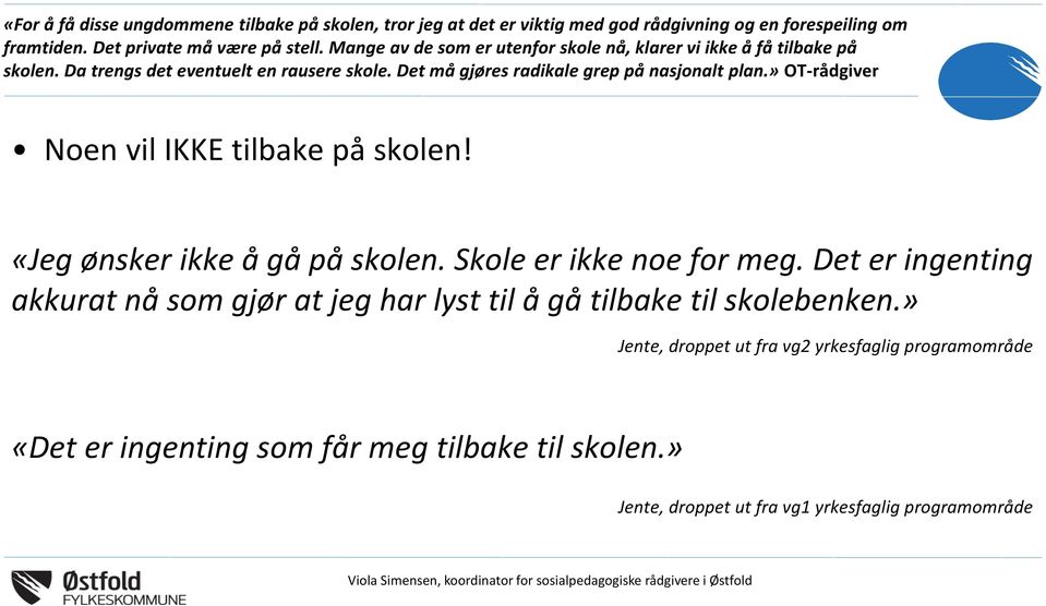 » OT-rådgiver Noen vil IKKE tilbake på skolen! «Jeg ønsker ikke å gå på skolen. Skole er ikke noe for meg.