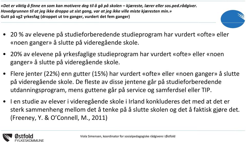 20% av elevene på yrkesfaglige studieprogram har vurdert «ofte» eller «noen ganger» å slutte på videregående skole.