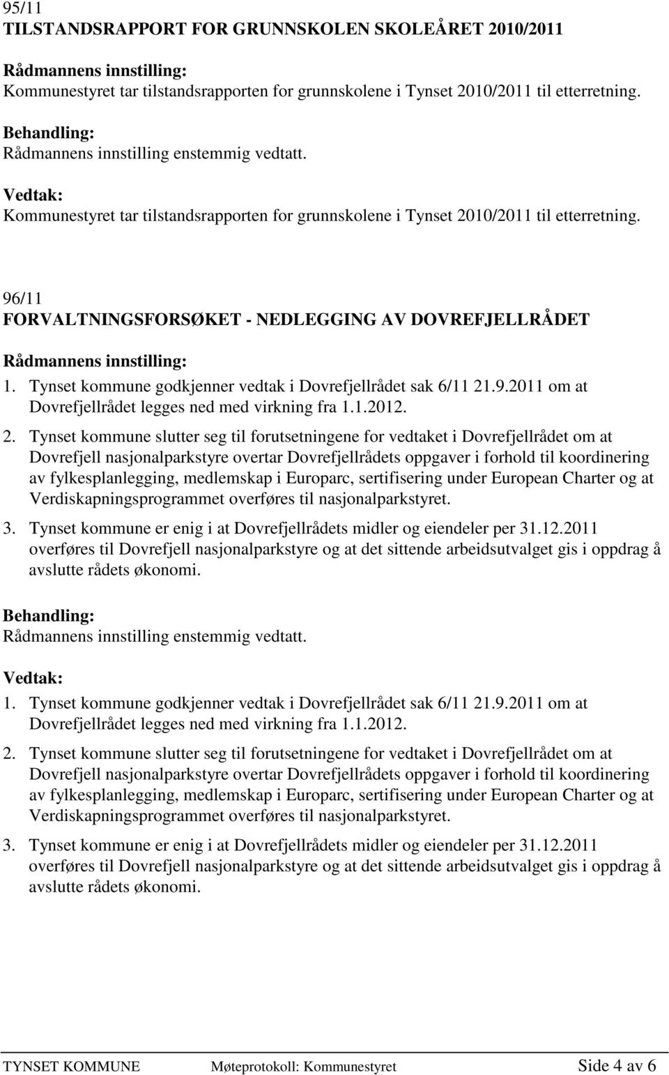 Tynset kommune godkjenner vedtak i Dovrefjellrådet sak 6/11 21