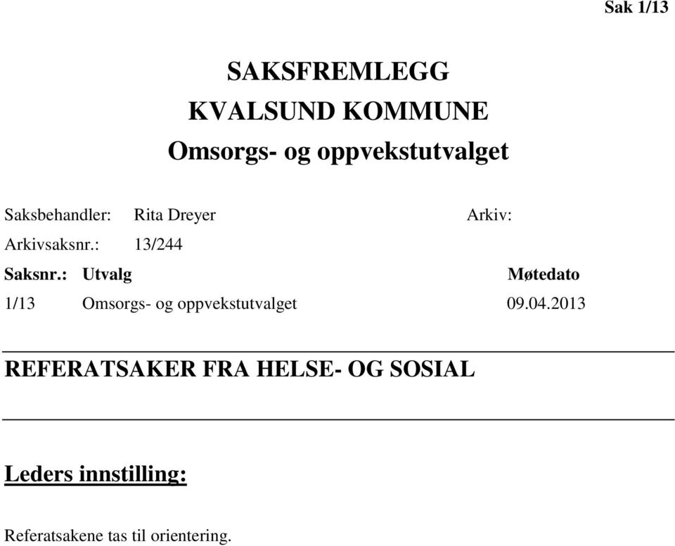 : Utvalg Møtedato 1/13 Omsorgs- og oppvekstutvalget 09.04.