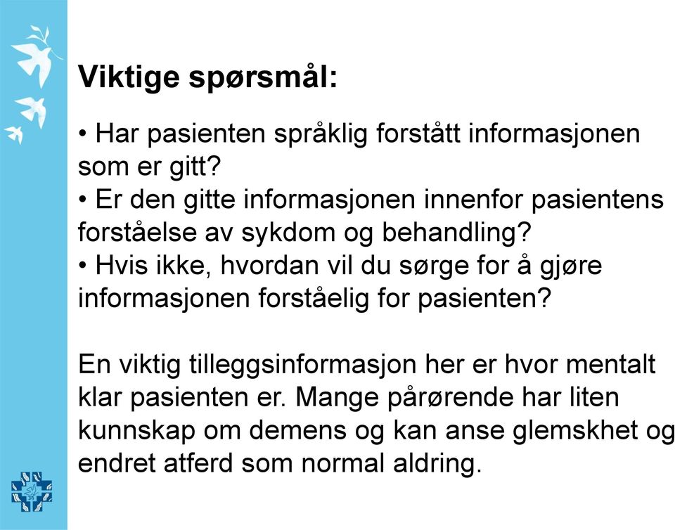 Hvis ikke, hvordan vil du sørge for å gjøre informasjonen forståelig for pasienten?