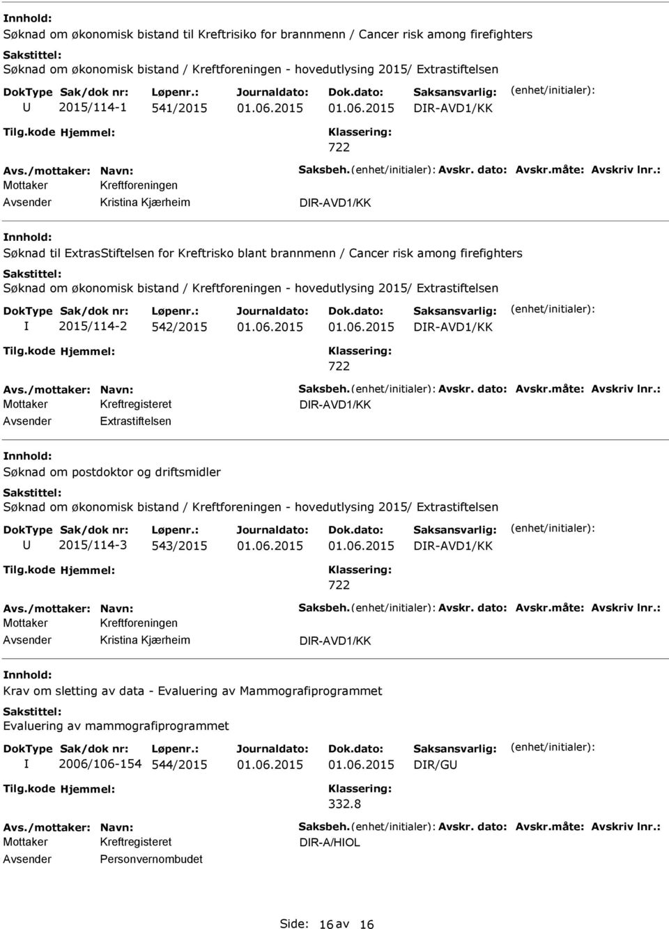 : Mottaker Kreftforeningen Kristina Kjærheim DR-AVD1/KK Søknad til ExtrasStiftelsen for Kreftrisko blant brannmenn / Cancer risk among firefighters Søknad om økonomisk bistand / Kreftforeningen -