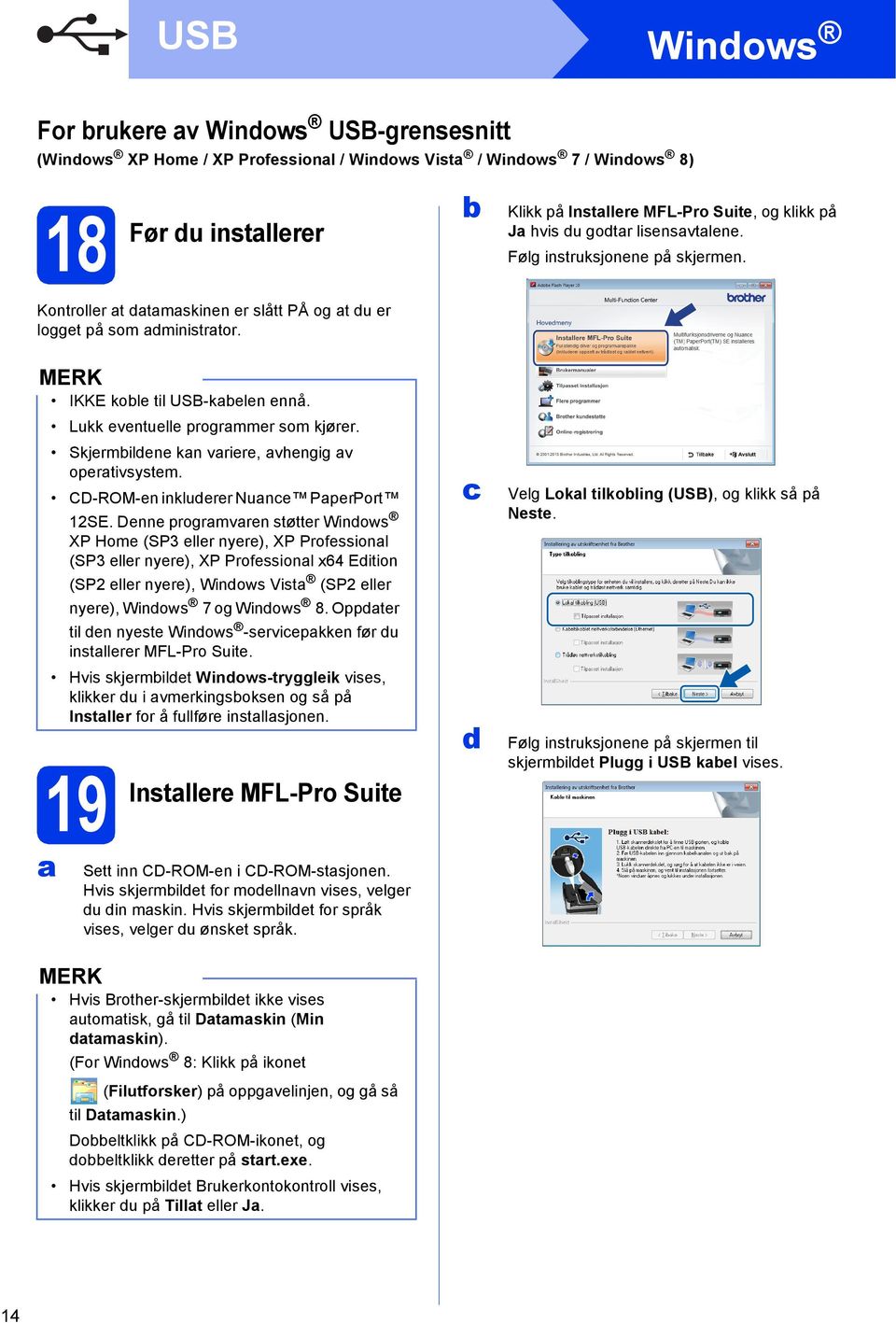 Skjermilene kn vriere, vhengig v opertivsystem. CD-ROM-en inkluerer Nune PperPort 12SE.