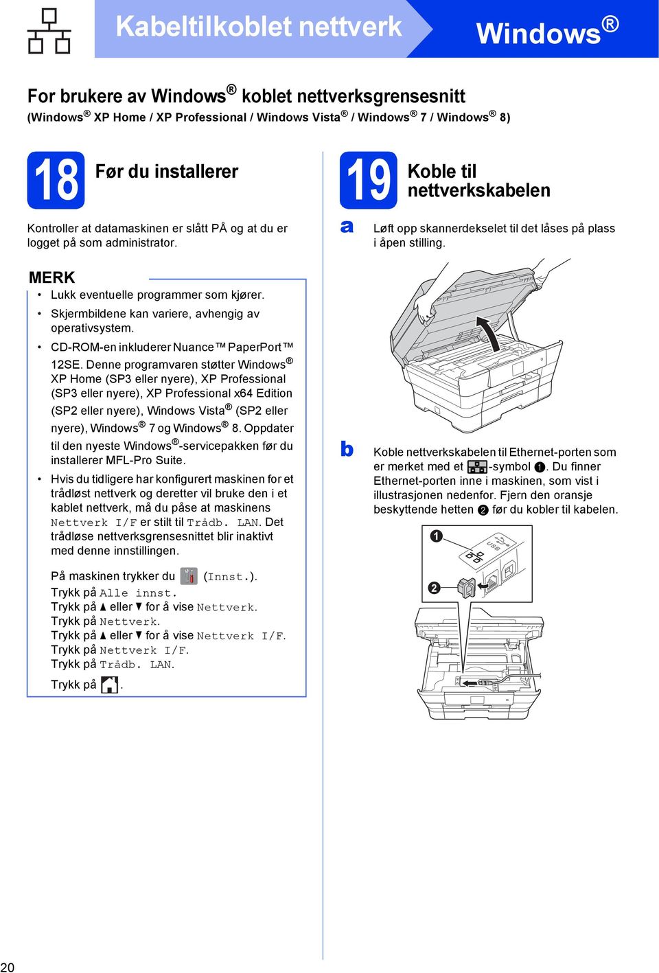 Skjermilene kn vriere, vhengig v opertivsystem. CD-ROM-en inkluerer Nune PperPort 12SE.