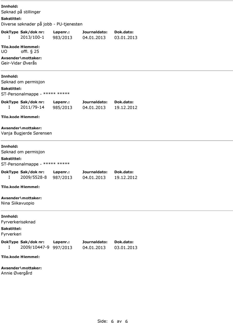 2012 Vanja Bugjerde Sørensen Søknad om permisjon 2009/5528-8 987/2013 19.12.2012