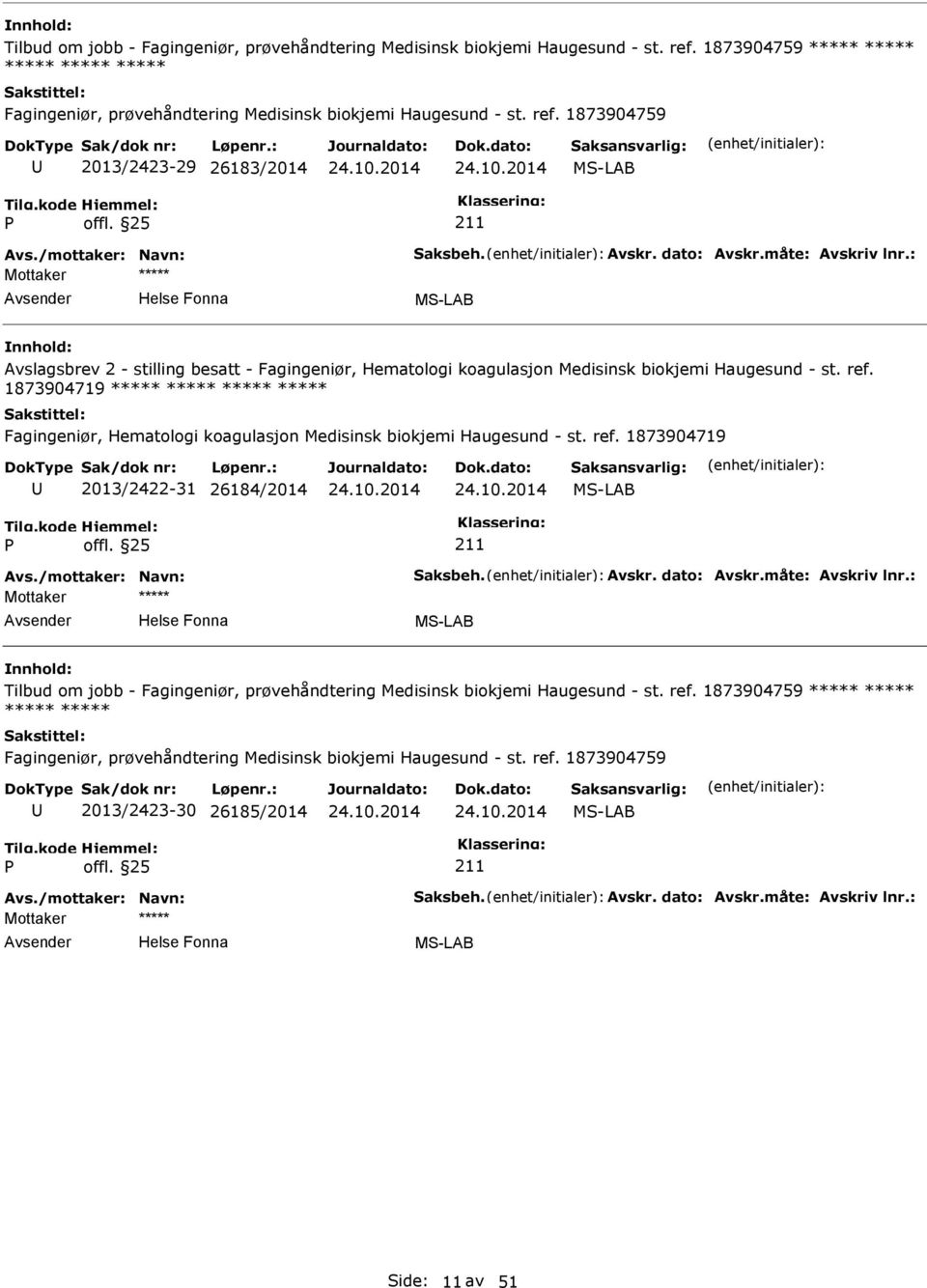 1873904759 2013/2423-29 26183/2014 Avslagsbrev 2 - stilling besatt - Fagingeniør, Hematologi koagulasjon Medisinsk biokjemi Haugesund - st. ref.