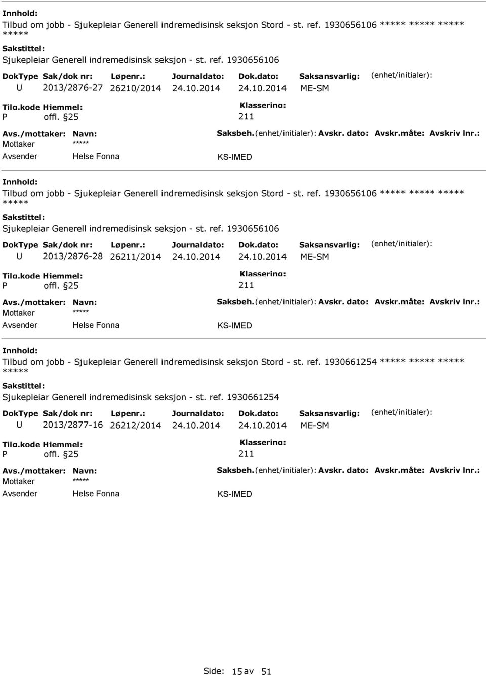 1930656106 2013/2876-28 26/2014 ME-SM KS-MED Tilbud om jobb - Sjukepleiar Generell indremedisinsk seksjon Stord - st. ref.