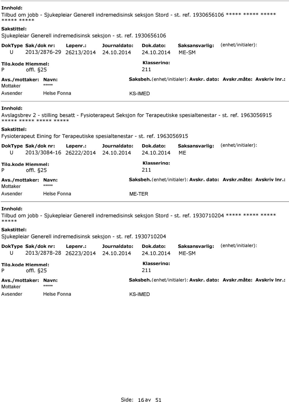 1930656106 2013/2876-29 26213/2014 ME-SM KS-MED Avslagsbrev 2 - stilling besatt - Fysioterapeut Seksjon for Terapeutiske spesialtenestar - st. ref.