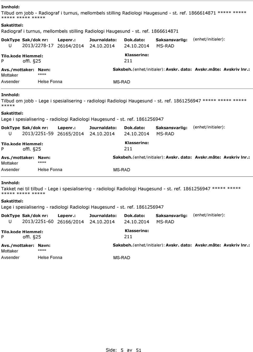 1866614871 2013/2278-17 26164/2014 Tilbud om jobb - Lege i spesialisering - radiologi Radiologi Haugesund - st. ref.