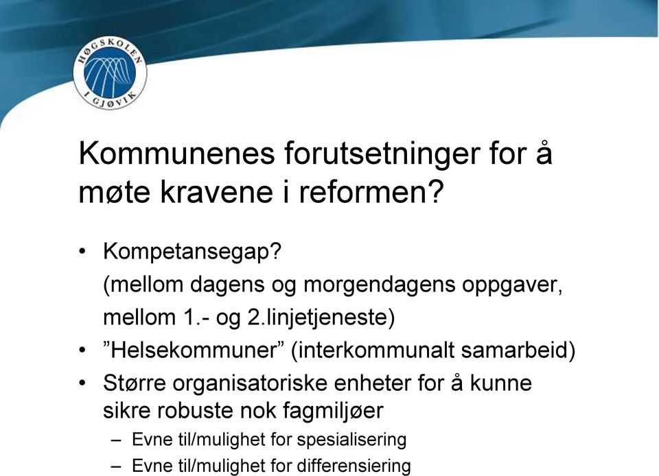 linjetjeneste) Helsekommuner (interkommunalt samarbeid) Større organisatoriske