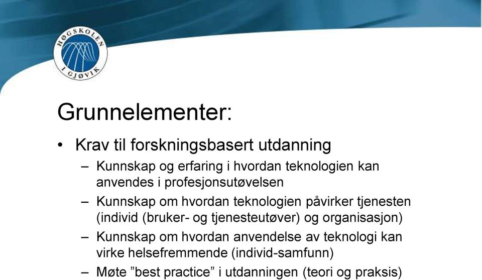 tjenesten (individ (bruker- og tjenesteutøver) og organisasjon) Kunnskap om hvordan