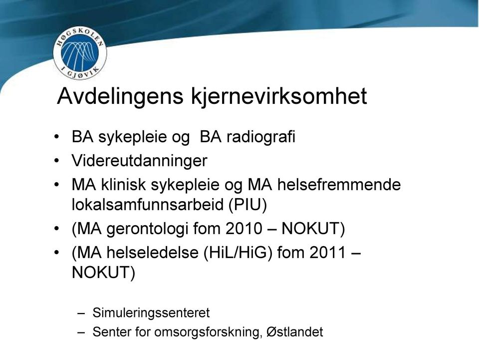 lokalsamfunnsarbeid (PIU) (MA gerontologi fom 2010 NOKUT) (MA