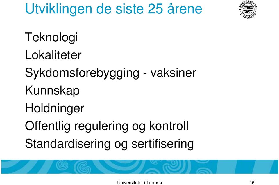 Kunnskap Holdninger Offentlig regulering og