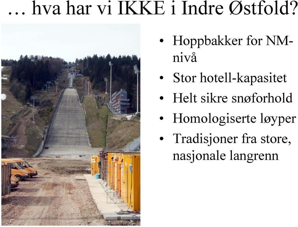 hotell-kapasitet Helt sikre snøforhold