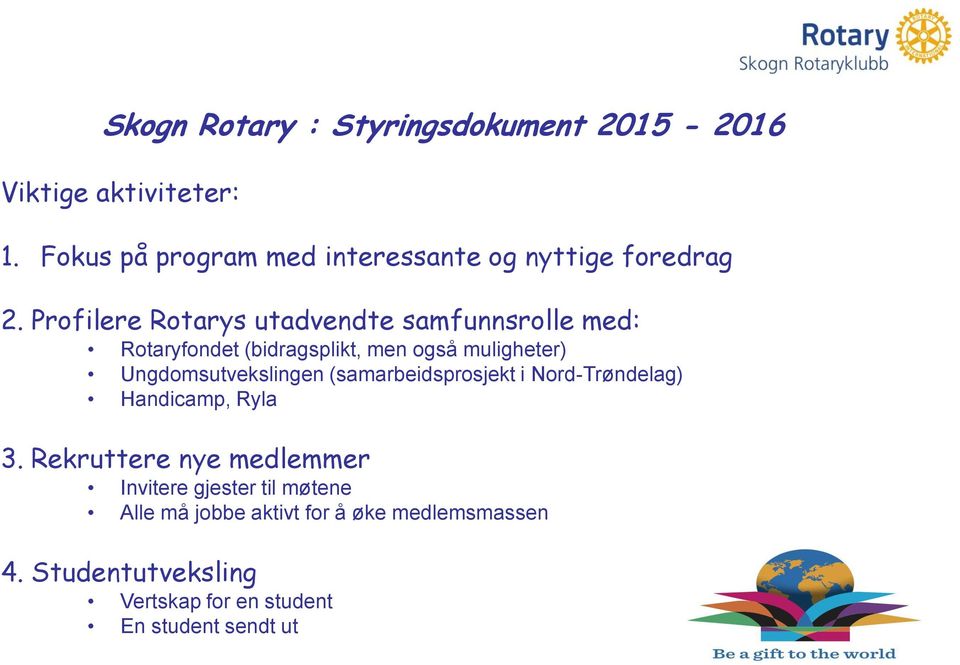 Ungdomsutvekslingen (samarbeidsprosjekt i Nord-Trøndelag) Handicamp, Ryla 3.