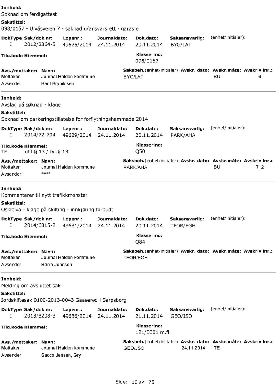 2014 ARK/AHA TF Q50 Avs./mottaker: Navn: Saksbeh. Avskr. dato: Avskr.måte: Avskriv lnr.