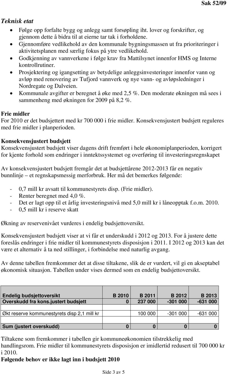 Godkjenning av vannverkene i følge krav fra Mattilsynet innenfor HMS og Interne kontrollrutiner.