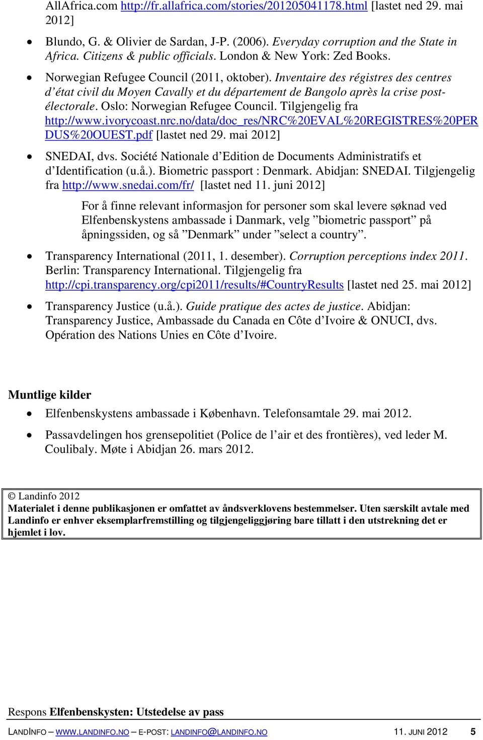 Inventaire des régistres des centres d état civil du Moyen Cavally et du département de Bangolo après la crise postélectorale. Oslo: Norwegian Refugee Council. Tilgjengelig fra http://www.ivorycoast.