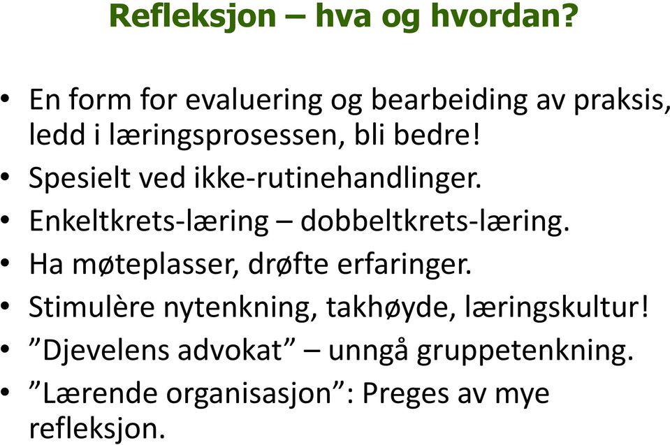 Spesielt ved ikke-rutinehandlinger. Enkeltkrets-læring dobbeltkrets-læring.