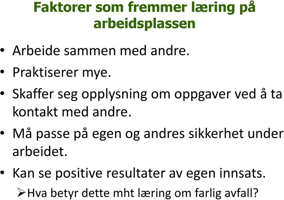 Skaffer seg opplysning om oppgaver ved å ta kontakt med andre.