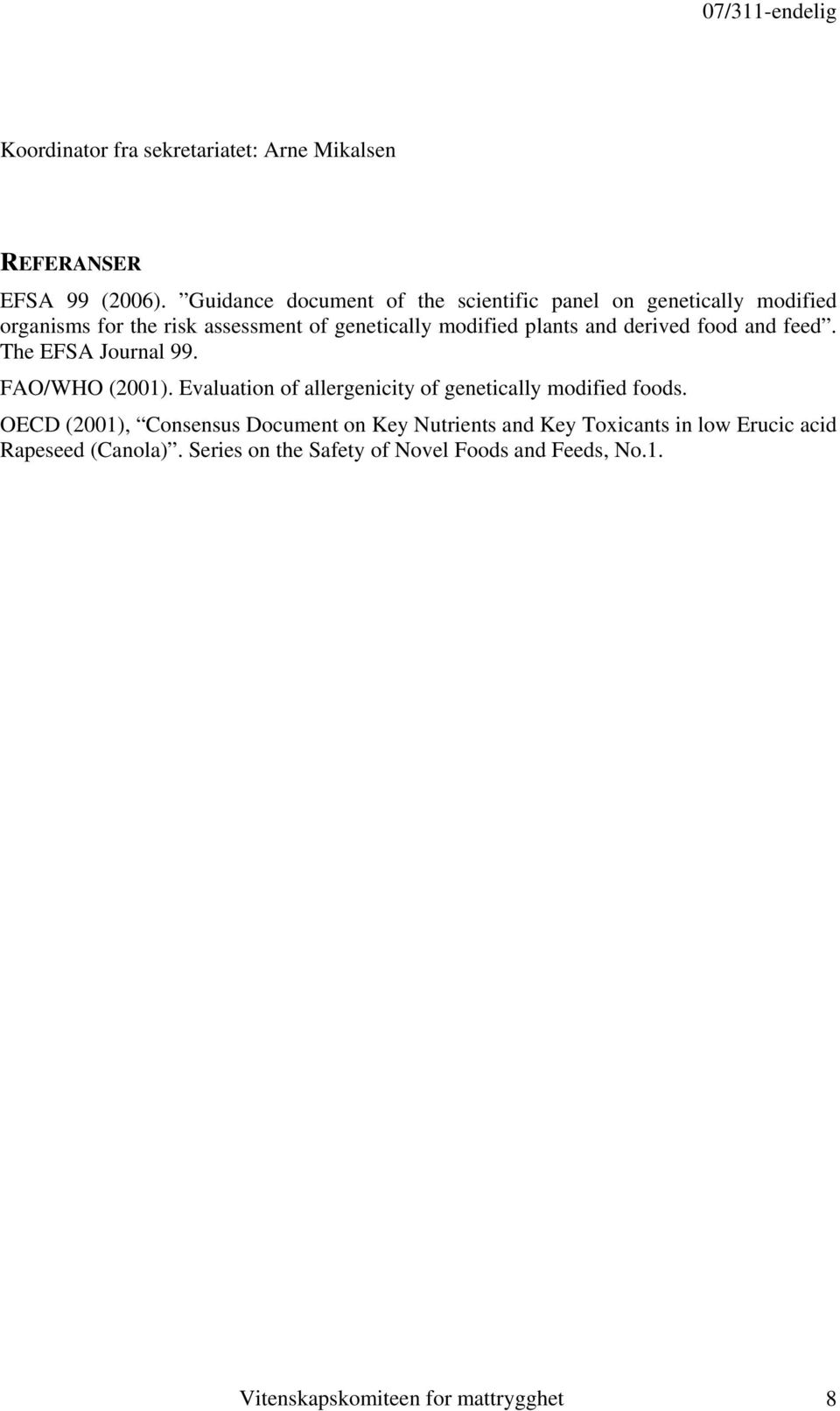 plants and derived food and feed. The EFSA Journal 99. FAO/WHO (2001). Evaluation of allergenicity of genetically modified foods.