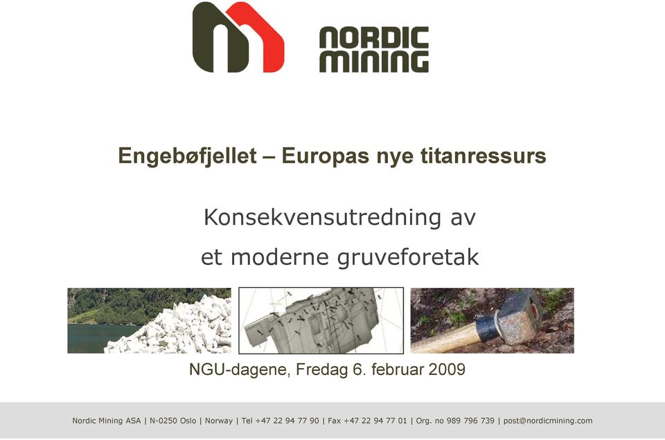 februar minerals 2009 and metals Nordic Mining ASA N-0250 Oslo Norway Tel