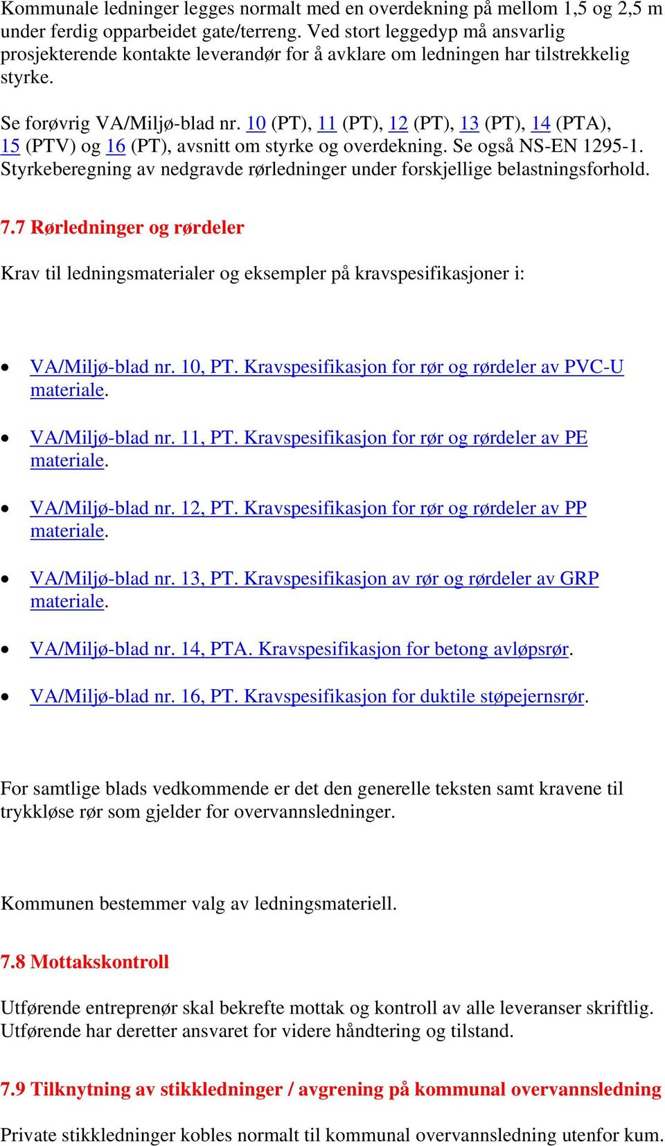 10 (PT), 11 (PT), 12 (PT), 13 (PT), 14 (PTA), 15 (PTV) og 16 (PT), avsnitt om styrke og overdekning. Se også NS-EN 1295-1.