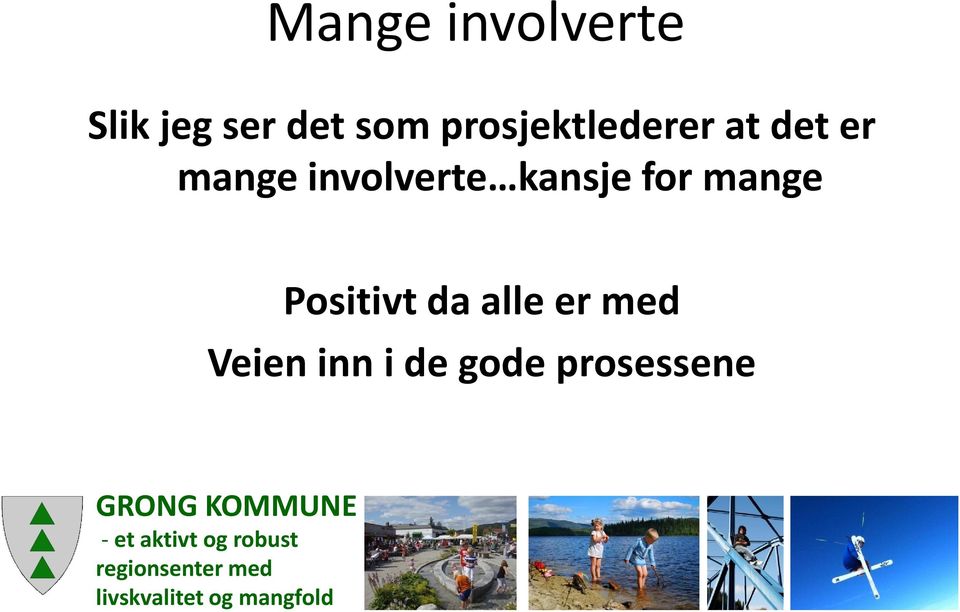 involverte kansje for mange Positivt da