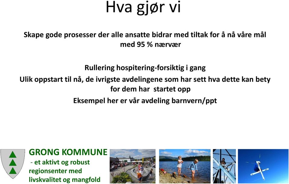 oppstart til nå, de ivrigste avdelingene som har sett hva dette kan bety