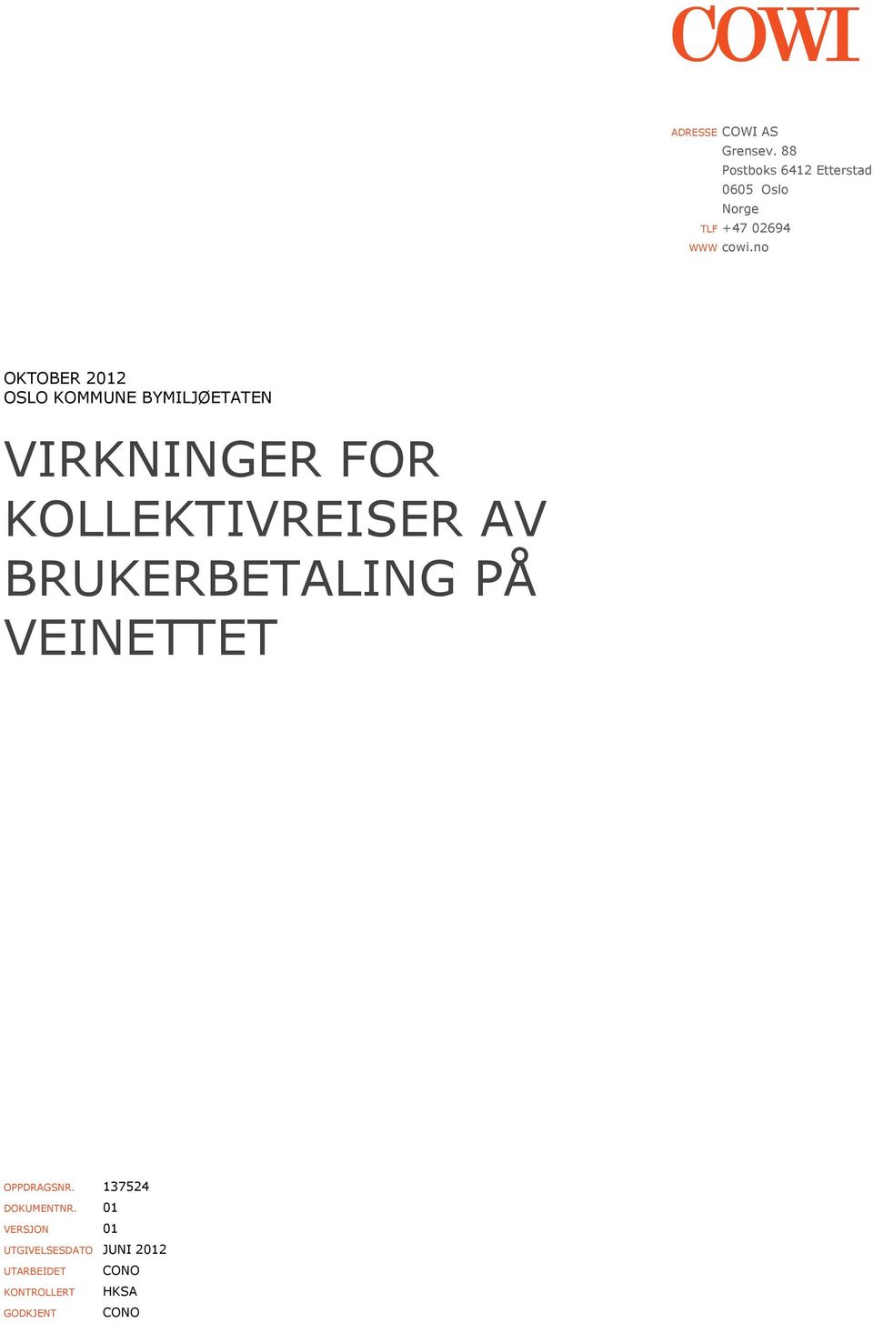 no OKTOBER 2012 OSLO KOMMUNE BYMILJØETATEN VIRKNINGER FOR KOLLEKTIVREISER AV