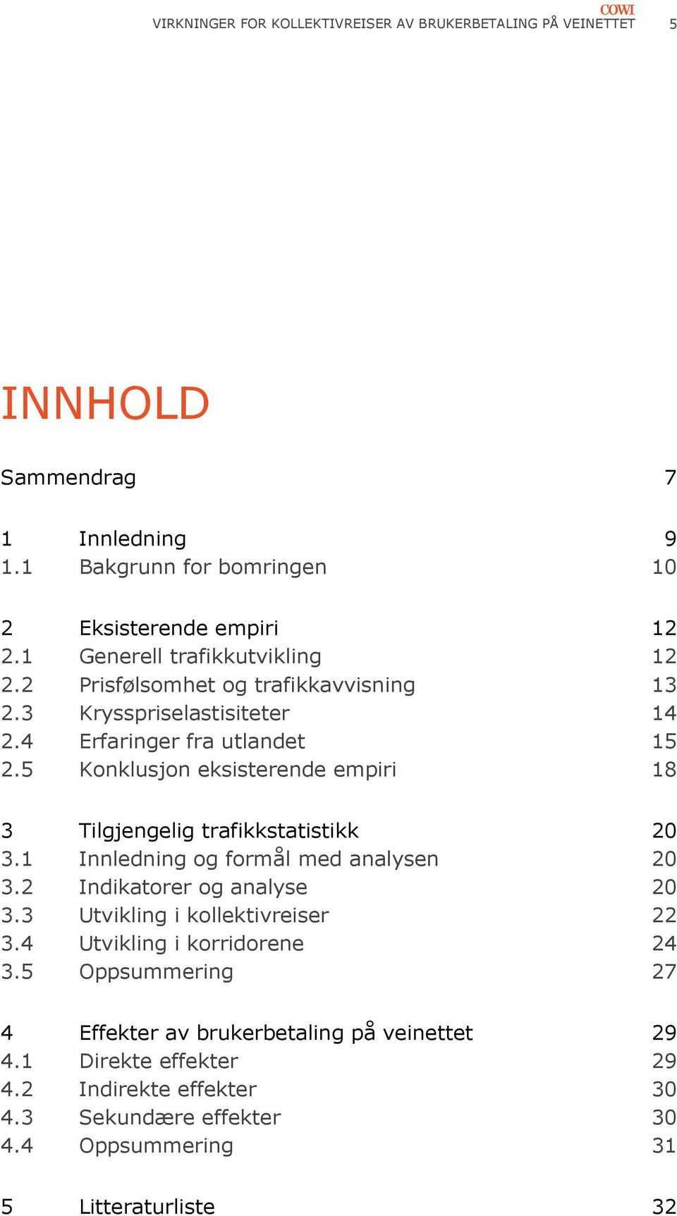 5 Konklusjon eksisterende empiri 18 3 Tilgjengelig trafikkstatistikk 20 3.1 Innledning og formål med analysen 20 3.2 Indikatorer og analyse 20 3.