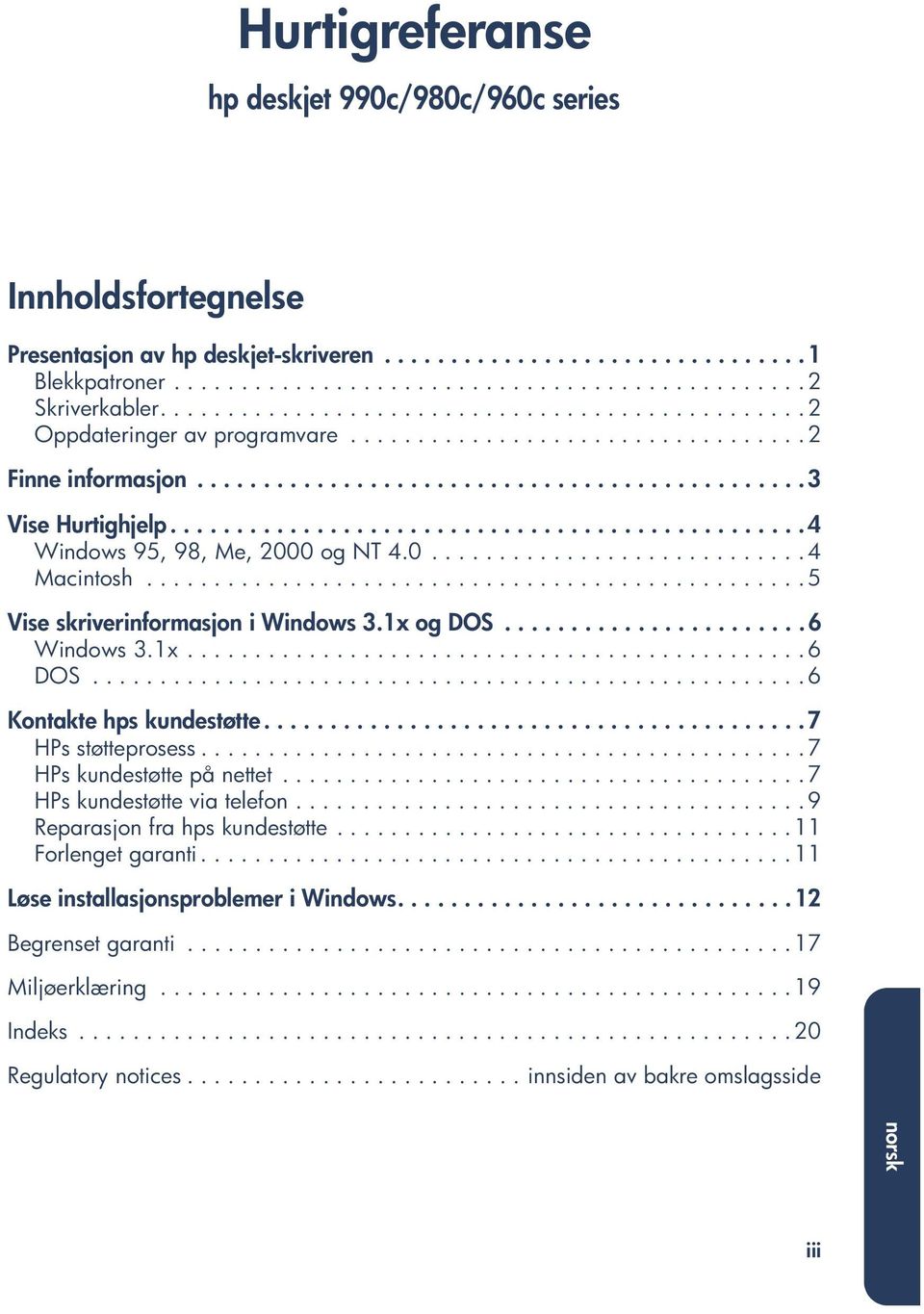 ...............................................4 Windows 95, 98, Me, 2000 og NT 4.0............................ 4 Macintosh................................................. 5 Vise skriverinformasjon i Windows 3.