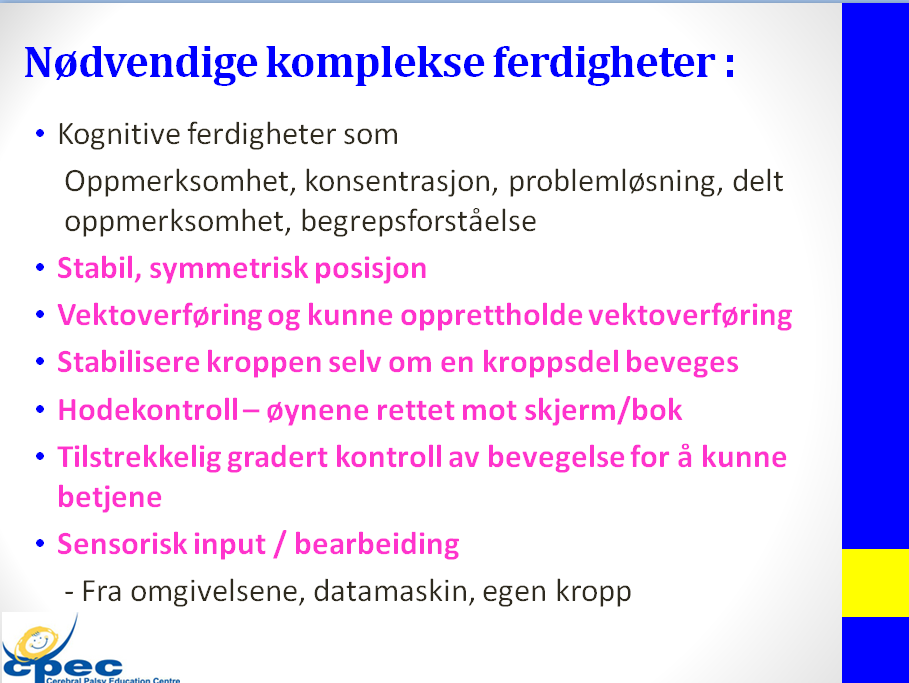 innbyrdes henger sammen i hver enkelt oppgave sjonglere sensoriske, motoriske, sosiale, kognitive & språkkrav All kommunikasjon krever bevegelse Papp tech,