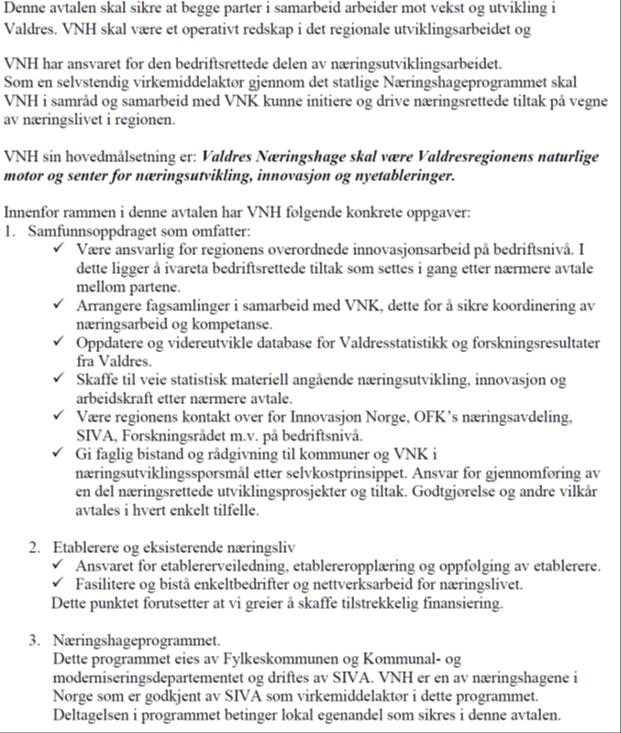 3.5.1 Gjennomførte tiltak (volum) status 2007 2014 Det tidligere Regionrådet og VNK har spesielt hatt fokus på tilretteleggende tiltak og rammevilkår for næringslivet jfr.