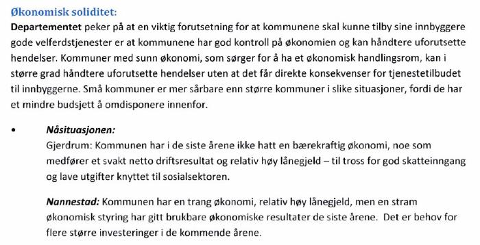 Nannestad skriver om økonomisk soliditet slik: Styrket lokaldemokrati De seks kommunene er del av samme politidistrikt og har et utstrakt