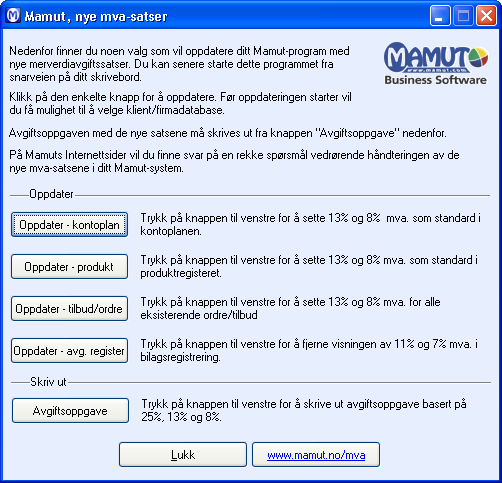 HVORDAN TAR JEG DE NYE MVA-SATSENE I BRUK? 2 HVORDAN TAR JEG DE NYE MVA-SATSENE I BRUK? 2.1 Verktøy for oppdatering av mva-satser Verktøyet for oppdatering av mva-satser installeres i programfilmappen der du har installert Mamut.