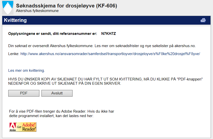 Kvittering Søknaden er nå oversendt til Akershus fylkeskommune. Du vil motta kopi av søknaden på e-postadressen du har oppgitt i søknaden. Avsender på denne e-posten er nor
