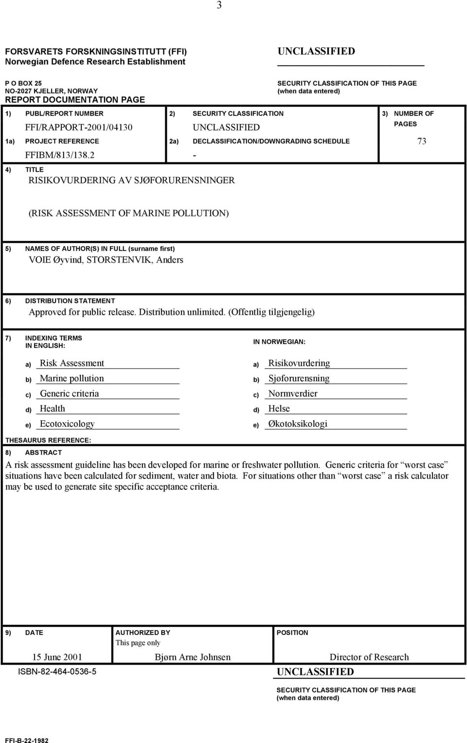 2-4) TITLE RISIKOVURDERING AV SJØFORURENSNINGER (RISK ASSESSMENT OF MARINE POLLUTION) 5) NAMES OF AUTHOR(S) IN FULL (surname first) VOIE Øyvind, STORSTENVIK, Anders 6) DISTRIBUTION STATEMENT Approved