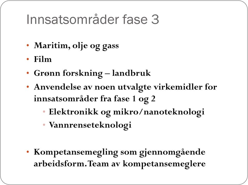 fra fase 1 og 2 Elektronikk og mikro/nanoteknologi Vannrenseteknologi