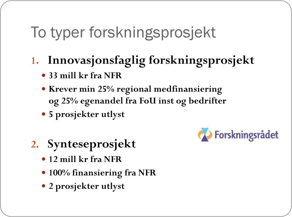 25% regional medfinansiering og 25% egenandel fra FoU inst og