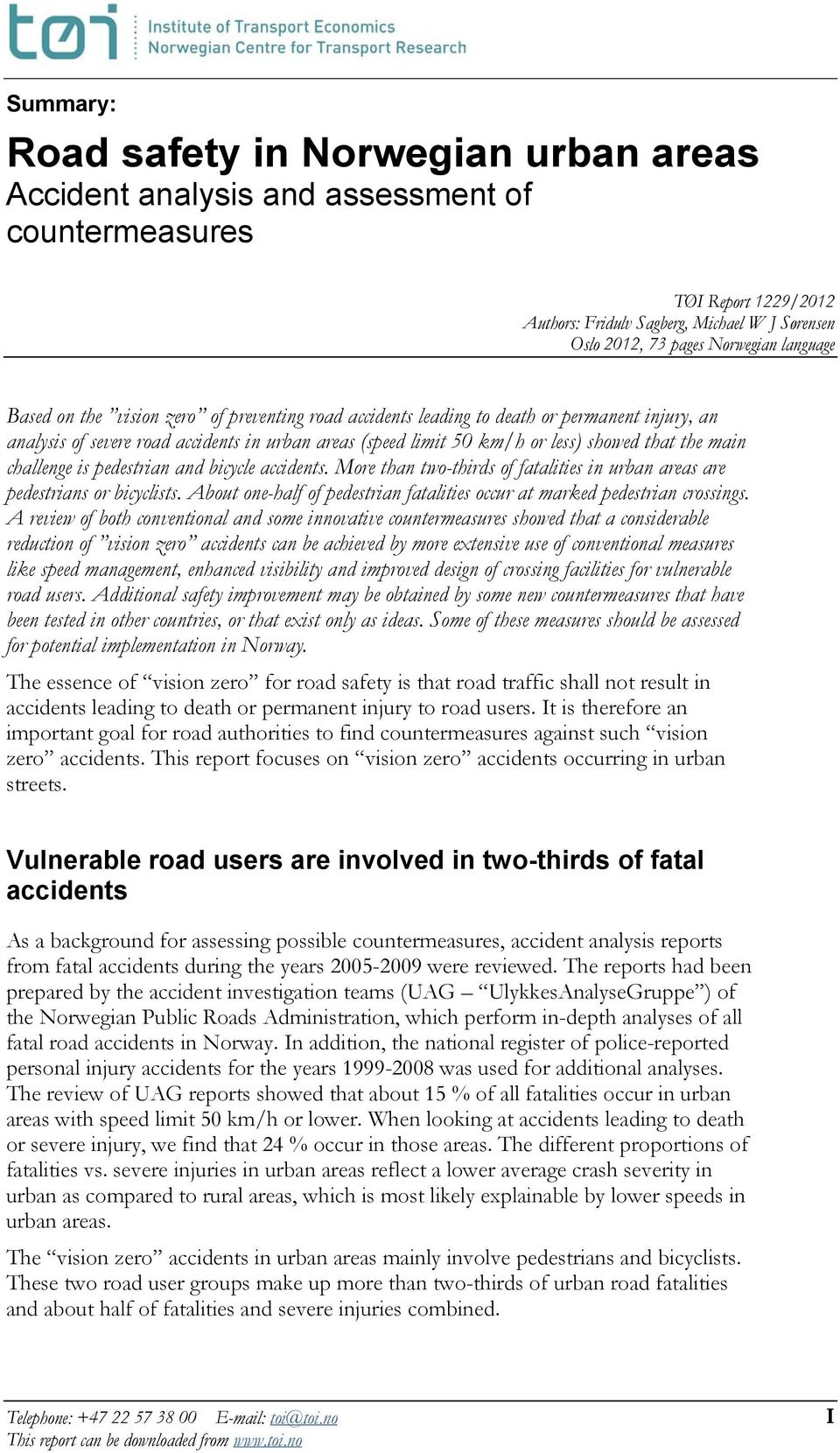 main challenge is pedestrian and bicycle accidents. More than two-thirds of fatalities in urban areas are pedestrians or bicyclists.